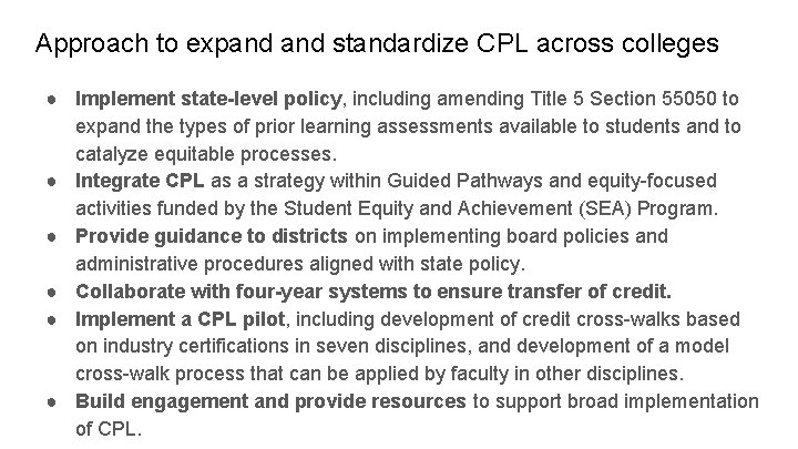 Approach to expand standardize CPL across colleges ● Implement state-level policy, including amending Title