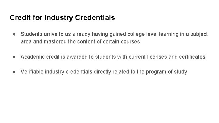 Credit for Industry Credentials ● Students arrive to us already having gained college level