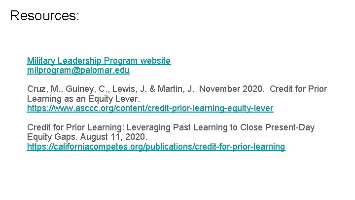 Resources: Military Leadership Program website milprogram@palomar. edu Cruz, M. , Guiney, C. , Lewis,