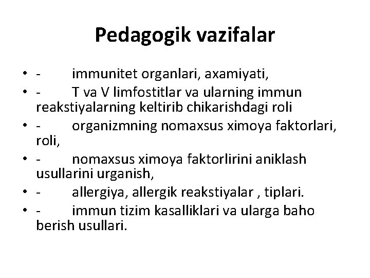 Pеdagоgik vazifalar • immunitet organlari, axamiyati, • T va V limfostitlar va ularning immun Pеdagоgik vazifalar • immunitet organlari, axamiyati, • T va V limfostitlar va ularning immun