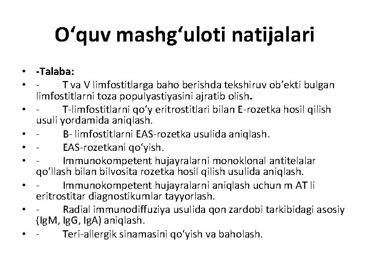 O‘quv mashg‘ulоti natijalari • -Talaba: • T va V limfostitlarga baho berishda tekshiruv ob’ekti O‘quv mashg‘ulоti natijalari • -Talaba: • T va V limfostitlarga baho berishda tekshiruv ob’ekti