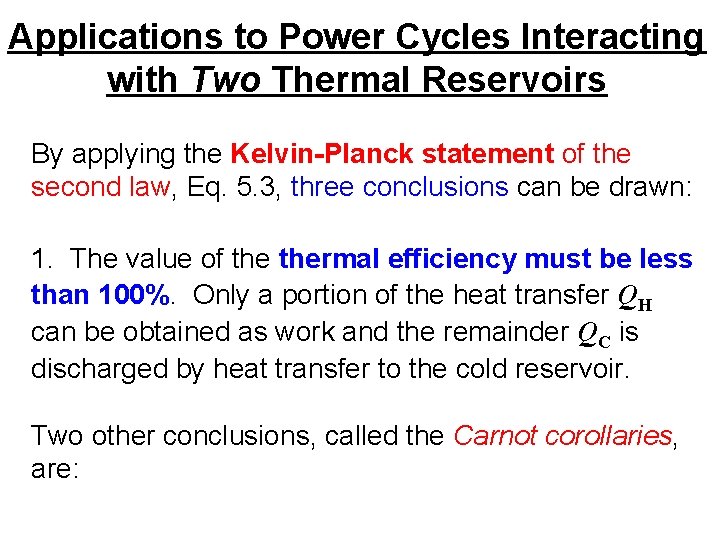 Applications to Power Cycles Interacting with Two Thermal Reservoirs By applying the Kelvin-Planck statement