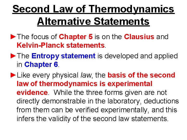 Second Law of Thermodynamics Alternative Statements ►The focus of Chapter 5 is on the