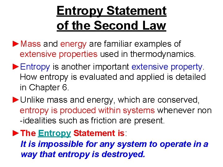 Entropy Statement of the Second Law ►Mass and energy are familiar examples of extensive