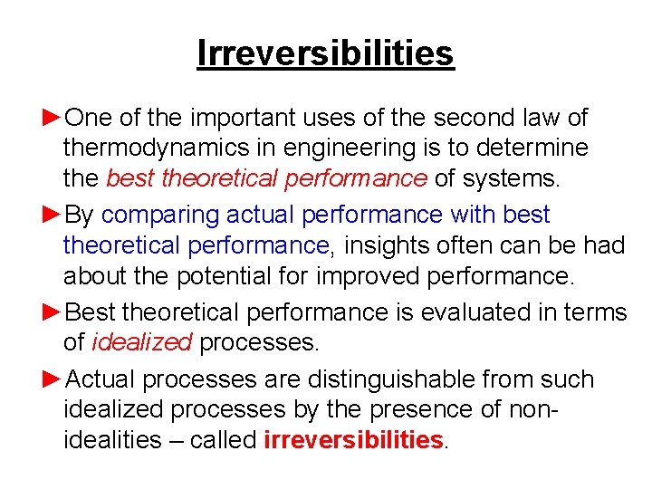 Irreversibilities ►One of the important uses of the second law of thermodynamics in engineering