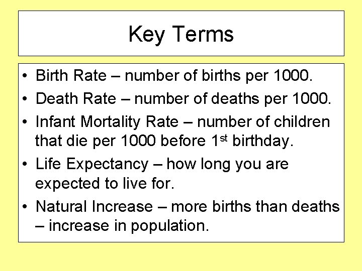 Key Terms • Birth Rate – number of births per 1000. • Death Rate