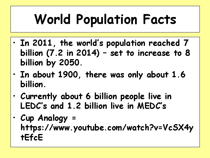 World Population Facts • In 2011, the world’s population reached 7 billion (7. 2