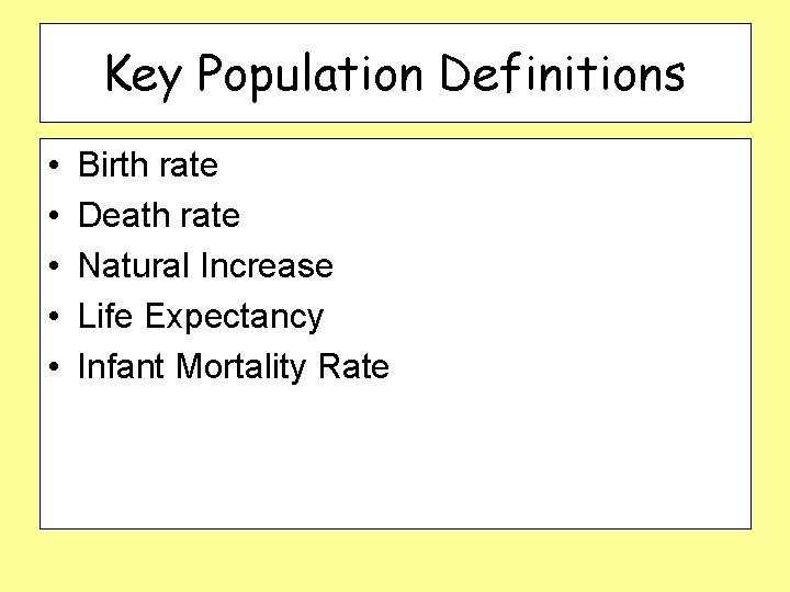 Key Population Definitions • • • Birth rate Death rate Natural Increase Life Expectancy