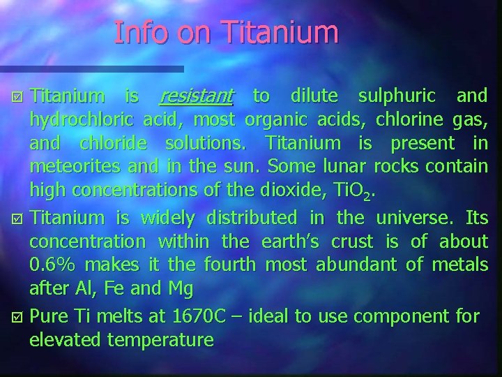 Info on Titanium is resistant to dilute sulphuric and hydrochloric acid, most organic acids,