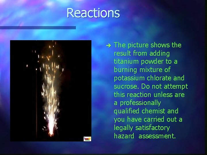 Reactions è The picture shows the result from adding titanium powder to a burning