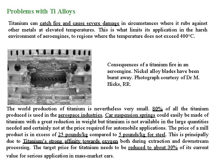 Problems with Ti Alloys Titanium can catch fire and cause severe damage in circumstances