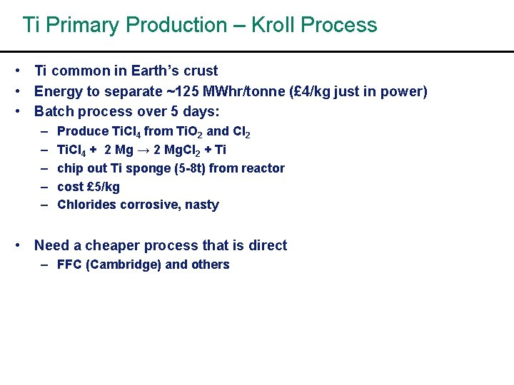 Ti Primary Production – Kroll Process • Ti common in Earth’s crust • Energy
