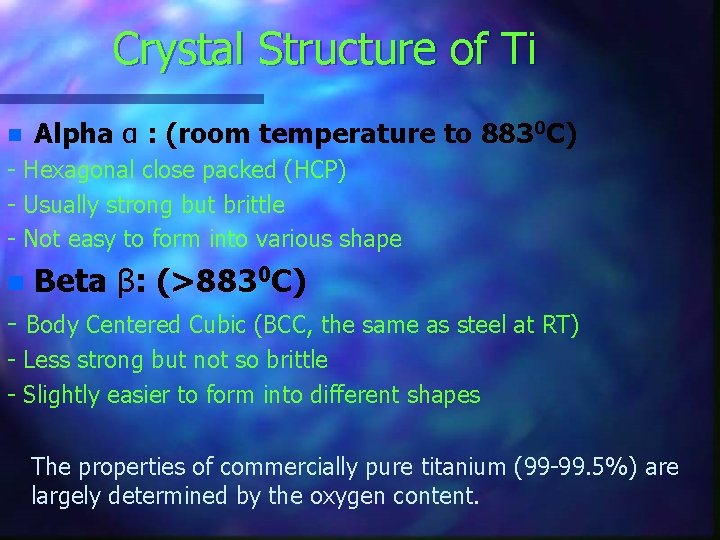 Crystal Structure of Ti n Alpha α : (room temperature to 8830 C) -