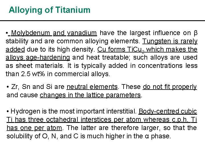 Alloying of Titanium • Molybdenum and vanadium have the largest influence on β stability
