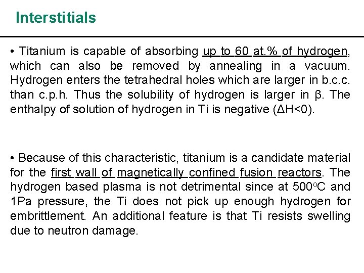Interstitials • Titanium is capable of absorbing up to 60 at. % of hydrogen,