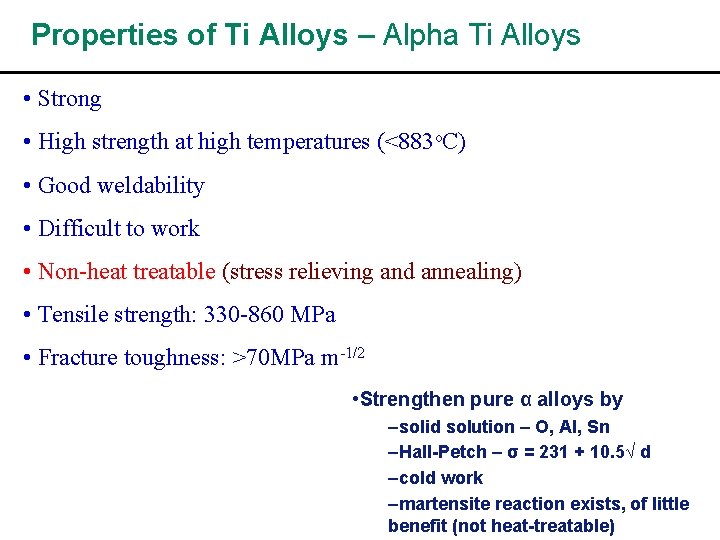 Properties of Ti Alloys – Alpha Ti Alloys • Strong • High strength at