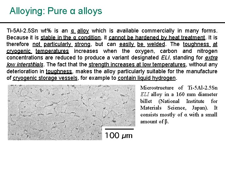 Alloying: Pure α alloys Ti-5 Al-2. 5 Sn wt% is an α alloy which