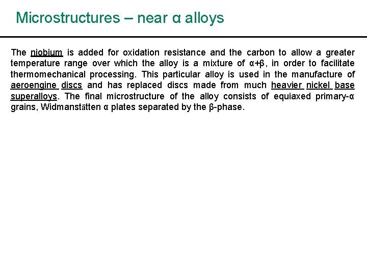 Microstructures – near α alloys The niobium is added for oxidation resistance and the