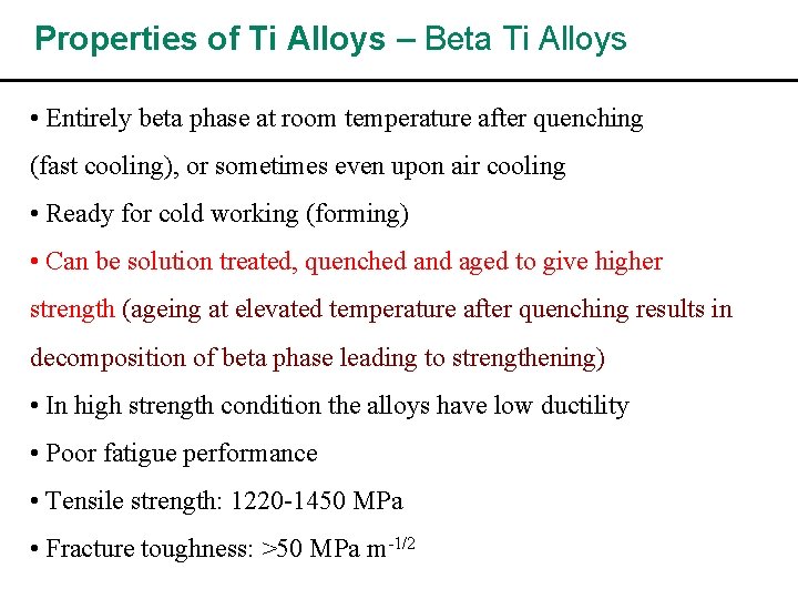 Properties of Ti Alloys – Beta Ti Alloys • Entirely beta phase at room