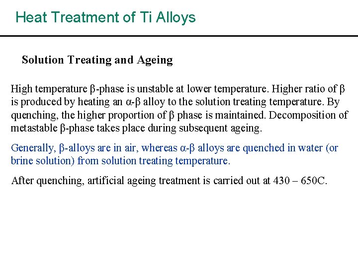 Heat Treatment of Ti Alloys Solution Treating and Ageing High temperature β-phase is unstable
