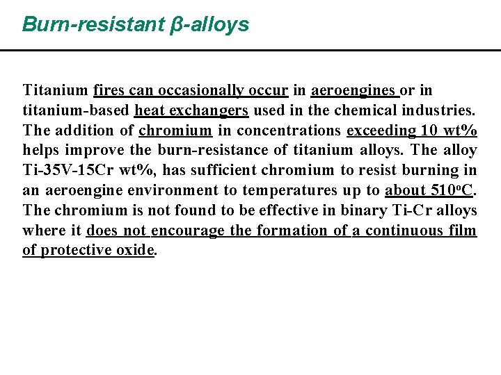 Burn-resistant β-alloys Titanium fires can occasionally occur in aeroengines or in titanium-based heat exchangers