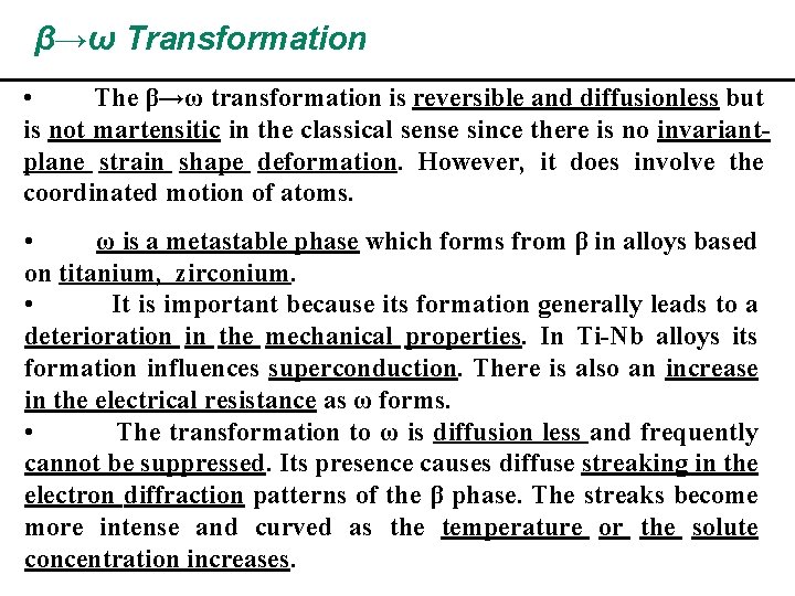 β→ω Transformation • The β→ω transformation is reversible and diffusionless but is not martensitic