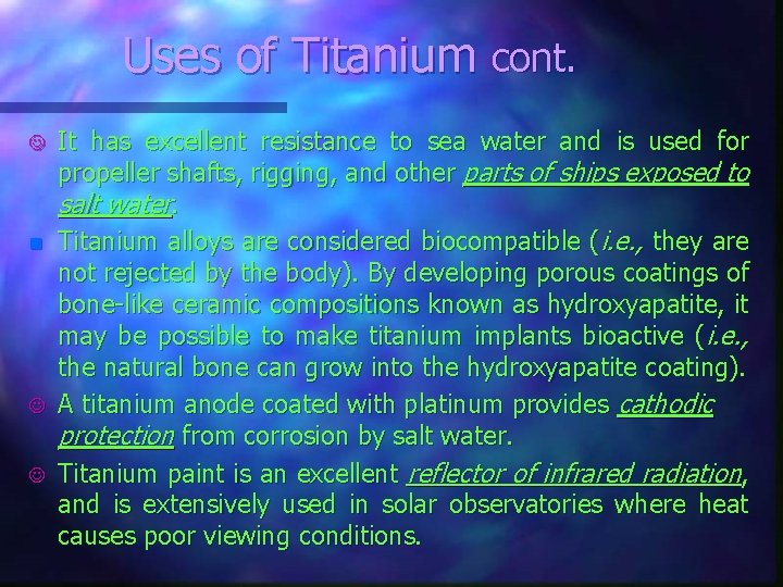 Uses of Titanium cont. J n J J It has excellent resistance to sea