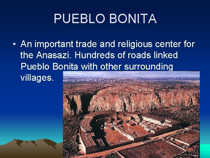 PUEBLO BONITA • An important trade and religious center for the Anasazi. Hundreds of