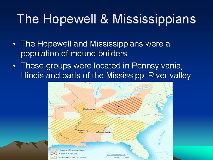 The Hopewell & Mississippians • The Hopewell and Mississippians were a population of mound