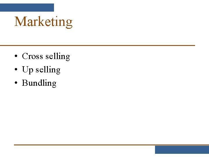 Marketing • Cross selling • Up selling • Bundling 