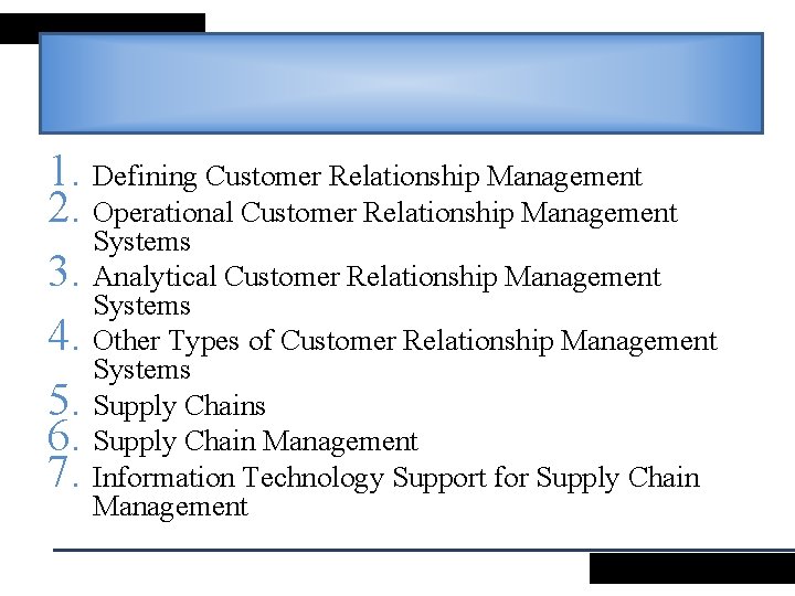 1. Defining Customer Relationship Management 2. Operational Customer Relationship Management Systems 3. Analytical Customer