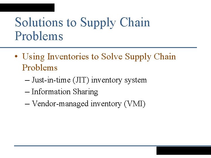 Solutions to Supply Chain Problems • Using Inventories to Solve Supply Chain Problems –