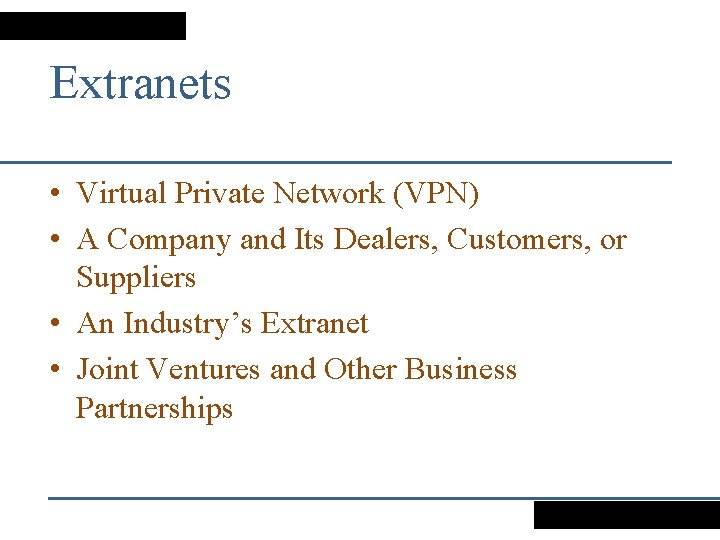 Extranets • Virtual Private Network (VPN) • A Company and Its Dealers, Customers, or