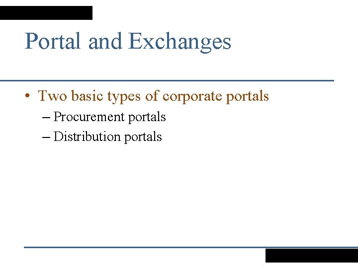 Portal and Exchanges • Two basic types of corporate portals – Procurement portals –