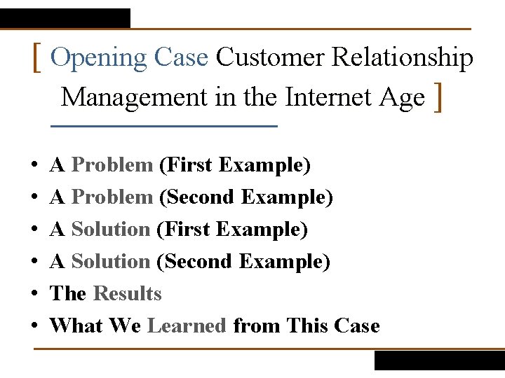 [ Opening Case Customer Relationship Management in the Internet Age ] • • •