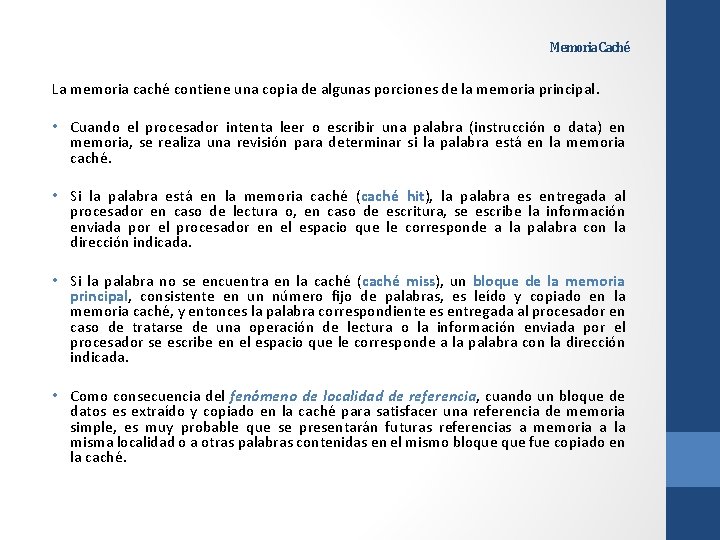 Memoria Caché La memoria caché contiene una copia de algunas porciones de la memoria