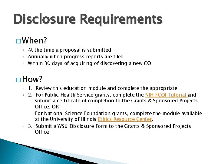 Disclosure Requirements � When? ◦ At the time a proposal is submitted ◦ Annually
