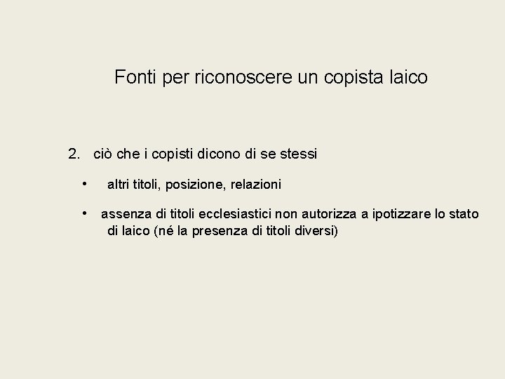 Fonti per riconoscere un copista laico 2. ciò che i copisti dicono di se