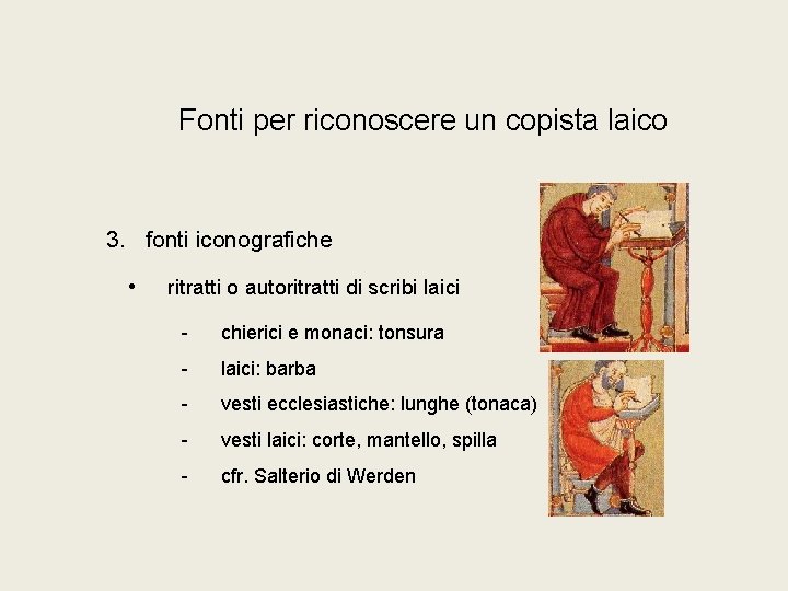 Fonti per riconoscere un copista laico 3. fonti iconografiche • ritratti o autoritratti di