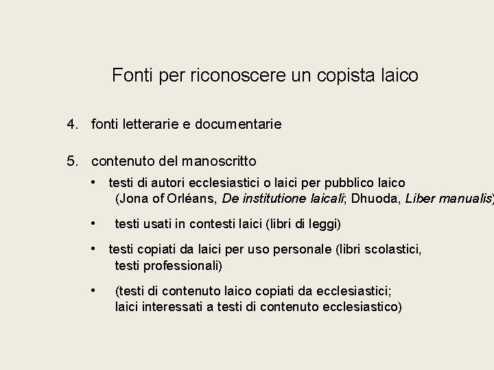 Fonti per riconoscere un copista laico 4. fonti letterarie e documentarie 5. contenuto del