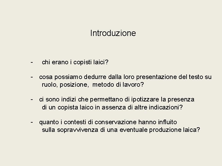 Introduzione - chi erano i copisti laici? - cosa possiamo dedurre dalla loro presentazione