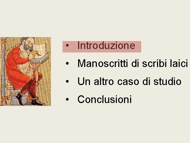  • Introduzione • Manoscritti di scribi laici • Un altro caso di studio