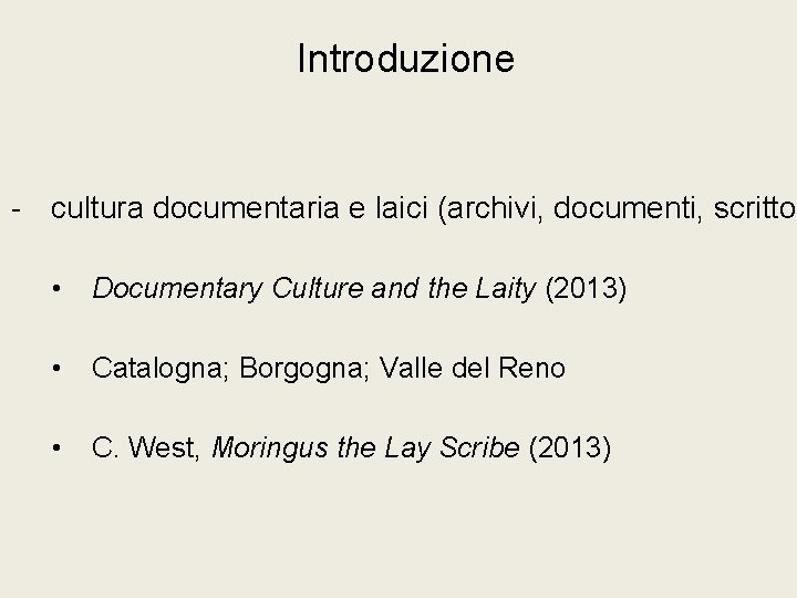 Introduzione - cultura documentaria e laici (archivi, documenti, scrittor • Documentary Culture and the