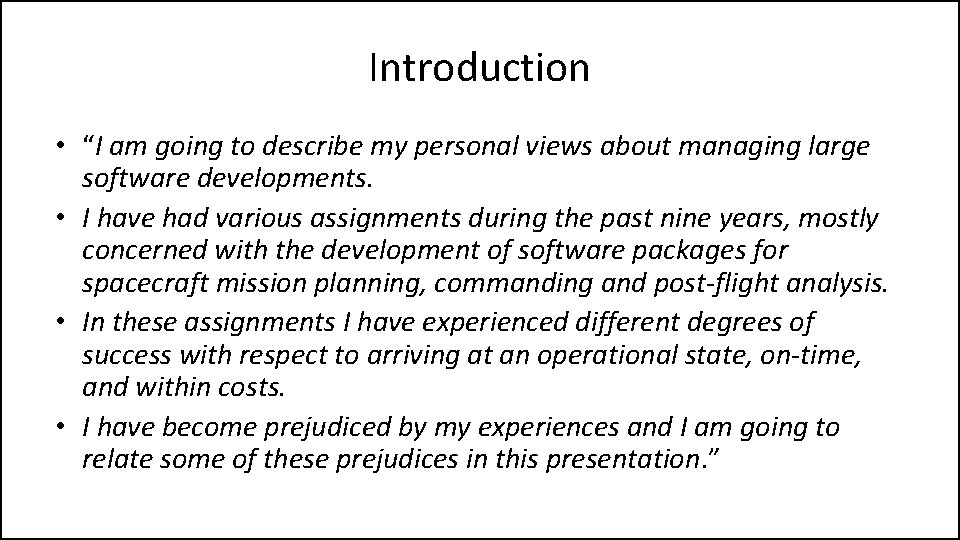 Introduction • “I am going to describe my personal views about managing large software