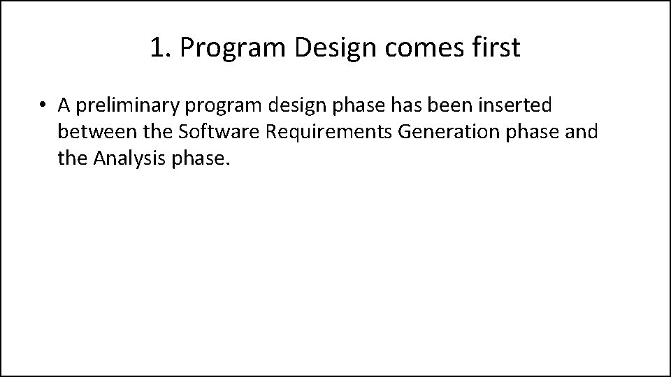 1. Program Design comes first • A preliminary program design phase has been inserted