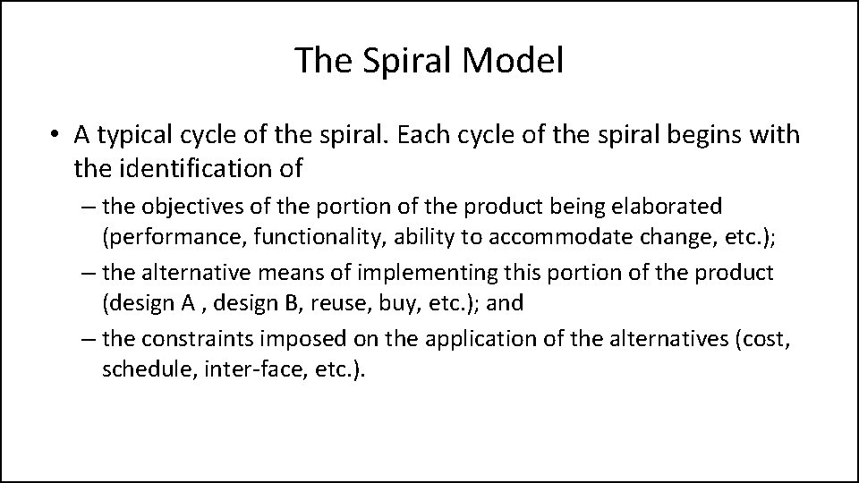 The Spiral Model • A typical cycle of the spiral. Each cycle of the