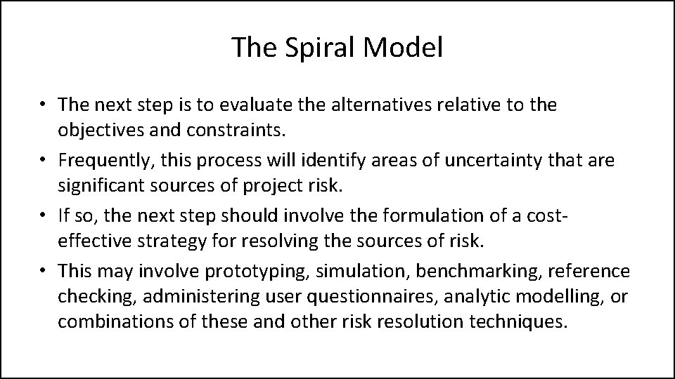 The Spiral Model • The next step is to evaluate the alternatives relative to