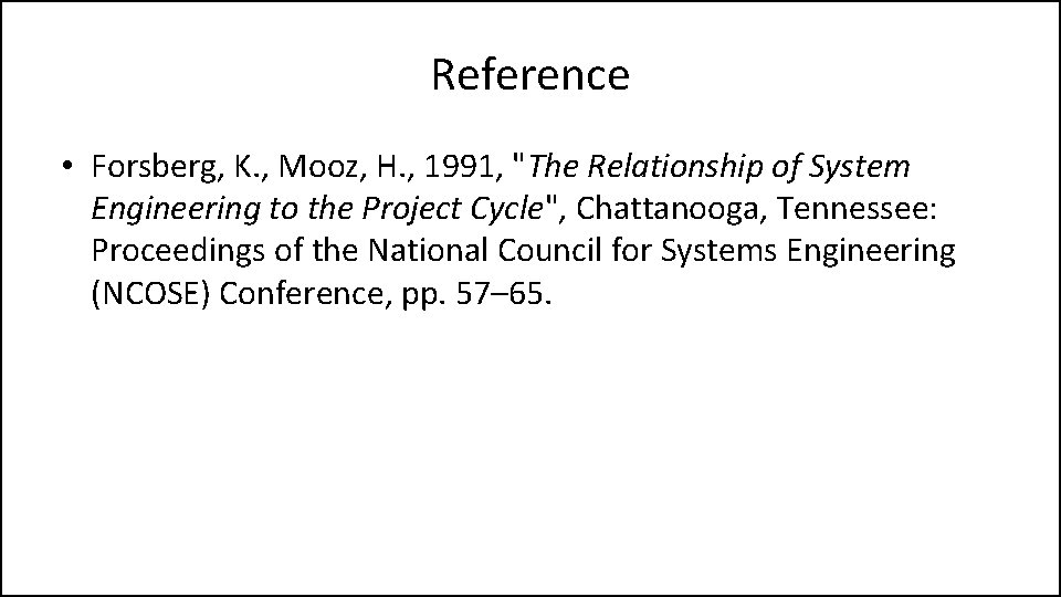 Reference • Forsberg, K. , Mooz, H. , 1991, "The Relationship of System Engineering