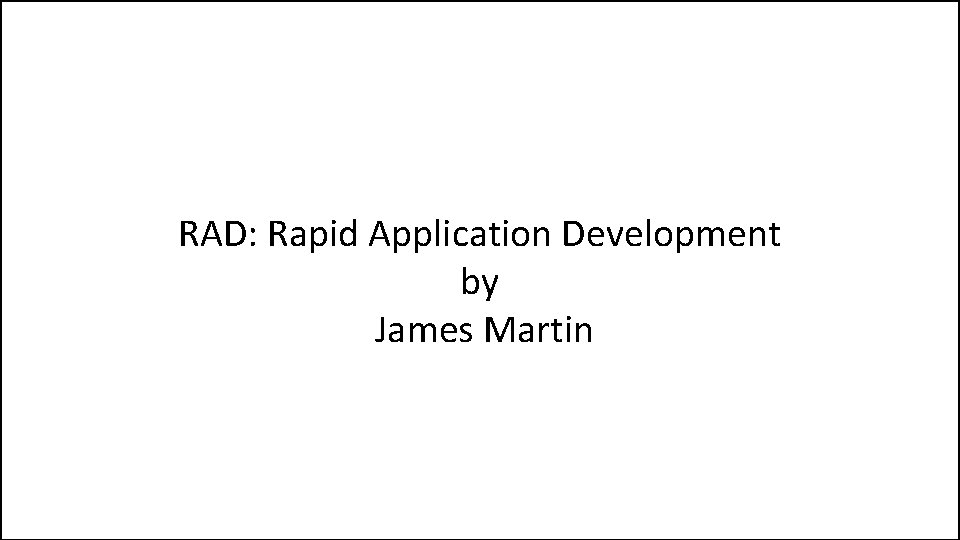 RAD: Rapid Application Development by James Martin 