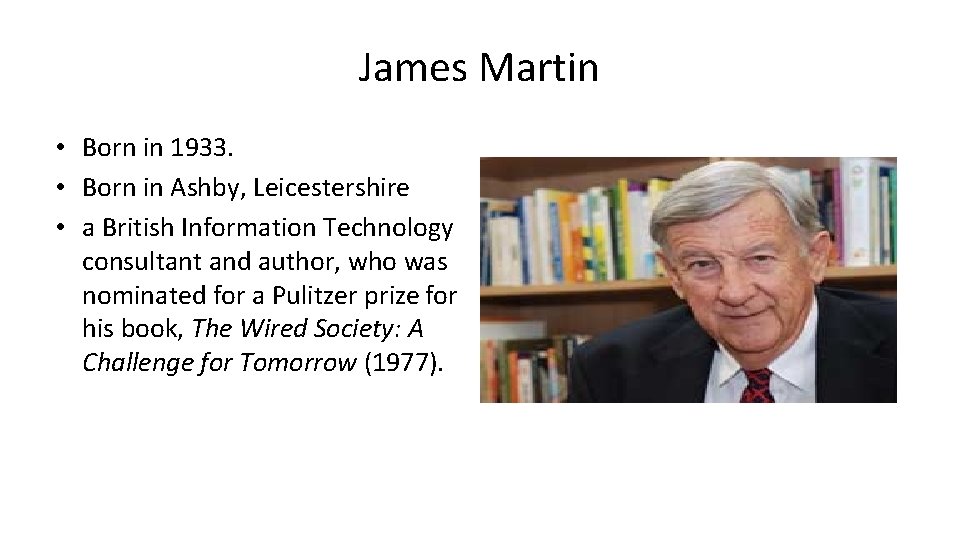James Martin • Born in 1933. • Born in Ashby, Leicestershire • a British
